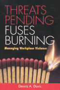 Threats Pending, Fuses Burning: Managing Workplace Violence