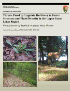 Threats Posed by Ungulate Herbivory to Forest Structure and Plant Diversity in the Upper Great Lakes Region: With a Review of Methods to Assess those Threats