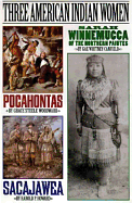 Three American Indian Women: Pocahontas, Sacajawea and Sarah Winnemucca - Woodward, Grace, and Howard, Harold, and Canfield, Gae