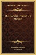 Three Arabic Treatises On Alchemy