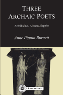 Three Archaic Poets: Archilochus, Alcaeus, Sappho