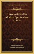 Three Articles on Modern Spiritualism (1863)
