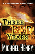 Three Bad Years: A Willie Mitchell Banks Novel