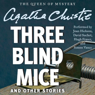 Three Blind Mice and Other Stories - Christie, Agatha, and Hickson, Joan (Read by), and Suchet, David (Read by)