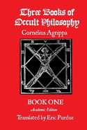 Three Books of Occult Philosophy Book One: A Modern Translation