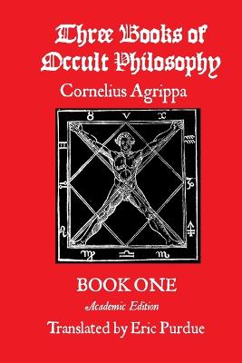 Three Books of Occult Philosophy Book One: A Modern Translation - Agrippa, Cornelius, and Purdue, Eric, and Warnock, Christopher