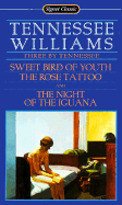 Three by Tennessee: Sweet Bird of Youth; The Rose Tattoo; The Night of the Iguana