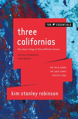 Three Californias: The Wild Shore, the Gold Coast, and Pacific Edge - Robinson, Kim Stanley, and Spufford, Francis (Introduction by)