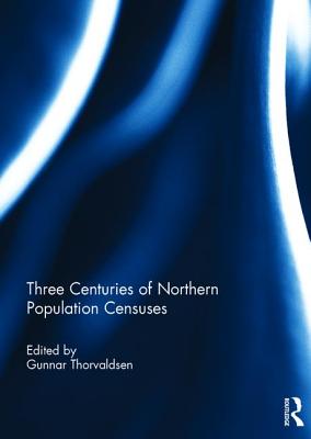 Three Centuries of Northern Population Censuses - Thorvaldsen, Gunnar (Editor)