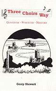 Three Choirs Way: Gloucester - Worcester - Hereford