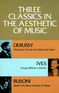 Three Classics in the Aesthetic of Music - Debussy, Claude