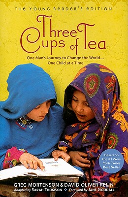 Three Cups of Tea: One Man's Journey to Change the World... One Child at a Time - Mortenson, Greg, and Relin, David Oliver, and Thomson, Sarah, Msc (Adapted by)
