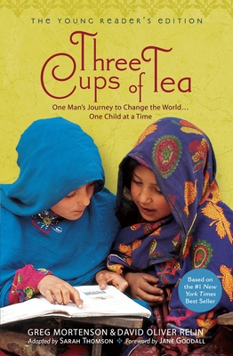 Three Cups of Tea: Young Readers Edition: One Man's Journey to Change the World... One Child at a Time - Mortenson, Greg, and Relin, David Oliver