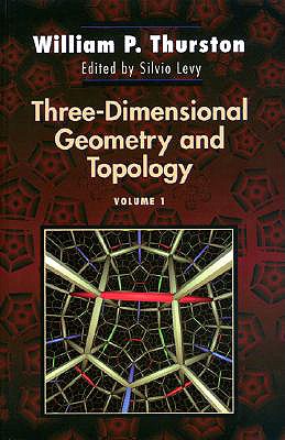 Three-Dimensional Geometry and Topology, Volume 1 - Thurston, William P, and Levy, Silvio (Editor)