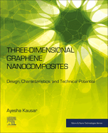 Three-Dimensional Graphene Nanocomposites: Design, Characteristics, and Technical Potential