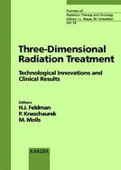 Three-Dimensional Radiation Treatment: Technological Innovations and Clinical Results