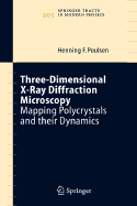 Three-Dimensional X-Ray Diffraction Microscopy: Mapping Polycrystals and Their Dynamics