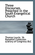 Three Discourses, Preached in the South Evangelical Church