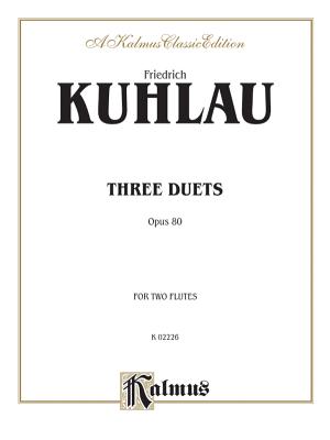 Three Duets, Op. 80 - Kuhlau, Daniel Friedrich (Composer)