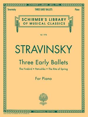 Three Early Ballets (the Firebird, Petrushka, the Rite of Spring): Schirmer Library of Classics Volume 1978 Piano Solo - Stravinsky, Igor (Composer)