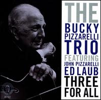 Three for All - Bucky Pizzarelli Trio