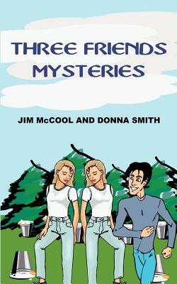 Three Friends Mysteries - McCool, Jim, and Smith, Donna, PhD