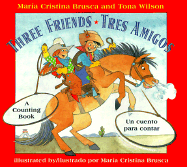 Three Friends/Tres Amigos: A Counting Book/Un Cuento Para Contar