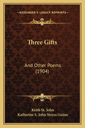 Three Gifts: And Other Poems (1904)