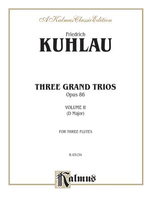 Three Grand Trios, Op. 86, Vol 2: D Major - Kuhlau, Daniel Friedrich (Composer)