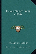 Three Great Lives (1884)