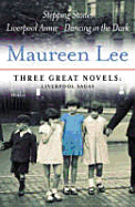 Three Great Novels: "Stepping Stones", "Liverpool Annie", "Dancing in the Dark" - Lee, Maureen