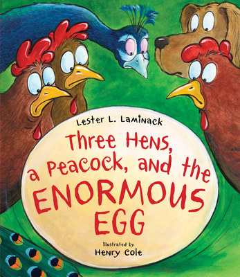 Three Hens, a Peacock, and the Enormous Egg - Laminack, Lester L