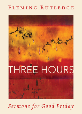 Three Hours: Sermons for Good Friday - Rutledge, Fleming