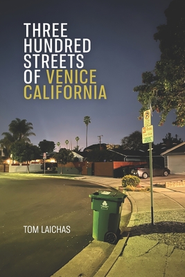 Three Hundred Streets of Venice California - Kistner, Diane (Editor), and Laichas, Tom