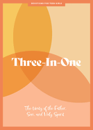 Three-In-One - Teen Girls' Devotional: The Unity of the Father, Son, and Holy Spirit Volume 12