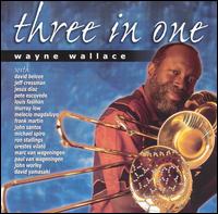 Three in One - Wayne Wallace