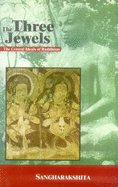 Three Jewels: The Central Ideals of Buddhism - Sangharakshita, Bikshu