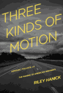 Three Kinds of Motion: Kerouac, Pollock, and the Making of American Highways