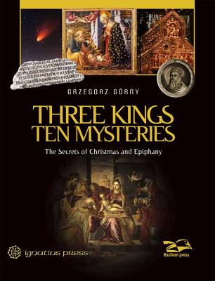 Three Kings, Ten Mysteries: The Secrets of Christmas and Epiphany - Gorny, Grzegorz