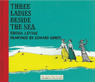 Three Ladies Beside the Sea - Levine, Rhoda