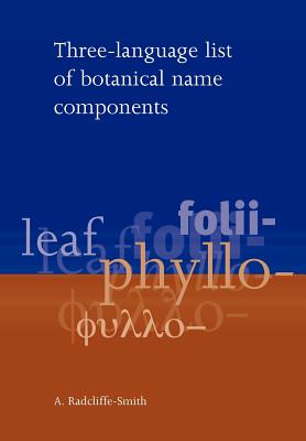 Three Language List of Botanical Name Components - Radcliffe-Smith, A