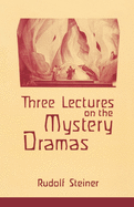 Three Lectures on the Mystery Dramas: The Portal of Initiation and the Soul's Probation (Cw 125)