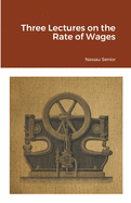 Three Lectures on the Rate of Wages
