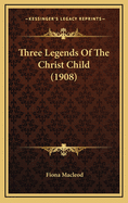 Three Legends of the Christ Child (1908)