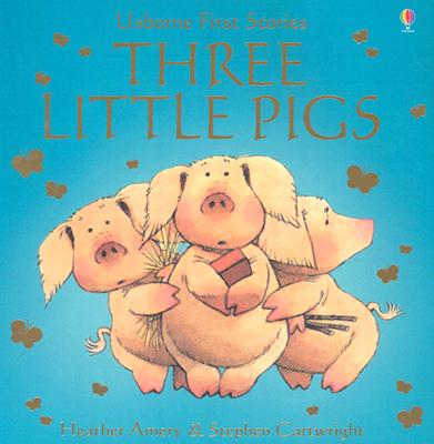 Three Little Pigs - Amery, Heather (Retold by), and Root, Betty (Consultant editor), and Tyler, Jenny (Editor)