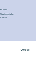 Three Loving Ladies: in large print