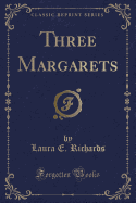 Three Margarets (Classic Reprint)