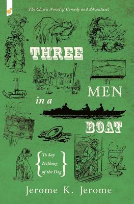 Three Men in a Boat: To Say Nothing of the Dog - Jerome, Jerome K