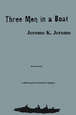 Three Men in a Boat: (To say nothing of the dog) - Jerome, Jerome K