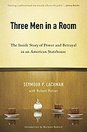 Three Men in a Room: The Inside Story of Power and Betrayal in an American Statehouse
